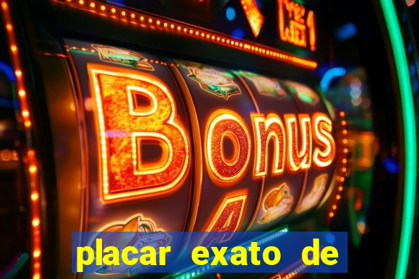 placar exato de jogos de hoje